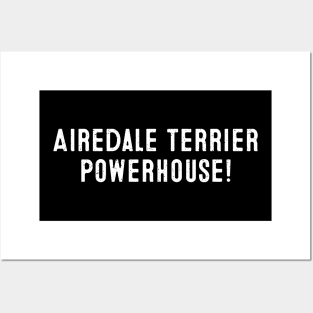 Airedale Terrier Powerhouse! Posters and Art